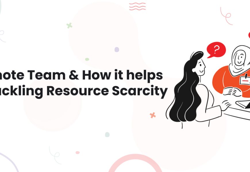 Remote Team & How it helps in tackling Resource Scarcity