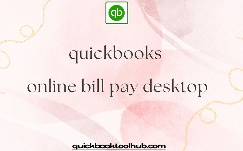 How to use quickbooks online bill pay desktop