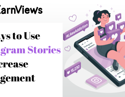 6 Ways to Use Instagram Stories to Increase Engagement