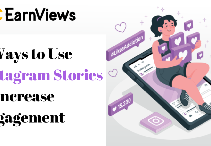 6 Ways to Use Instagram Stories to Increase Engagement