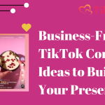 Business-Friendly TikTok Content Ideas to Build Your Presence