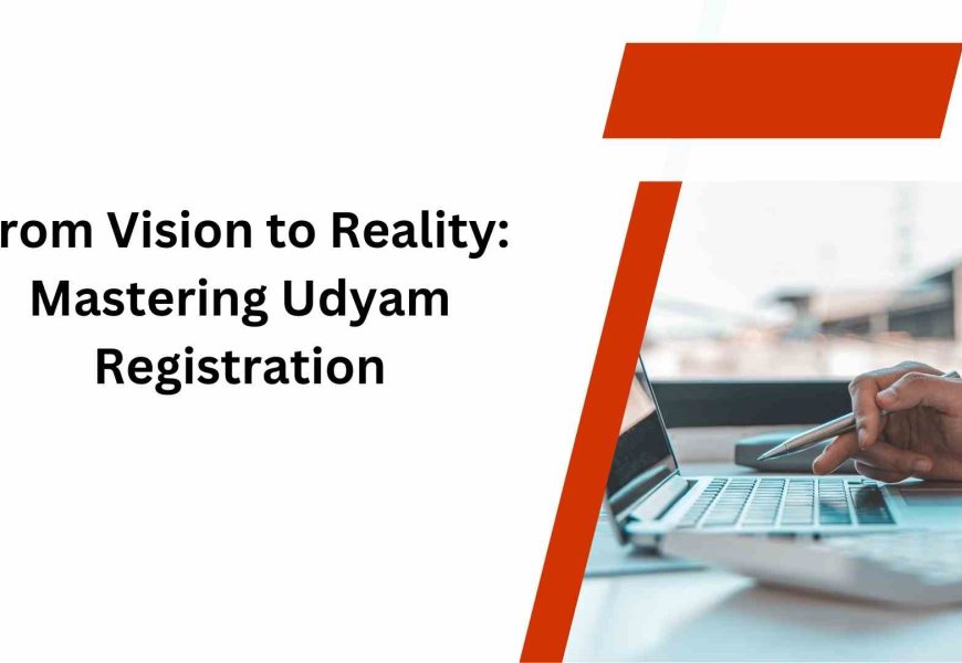 From Vision to Reality Mastering Udyam Registration