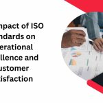 The Impact of ISO Standards on Operational Excellence and Customer Satisfaction